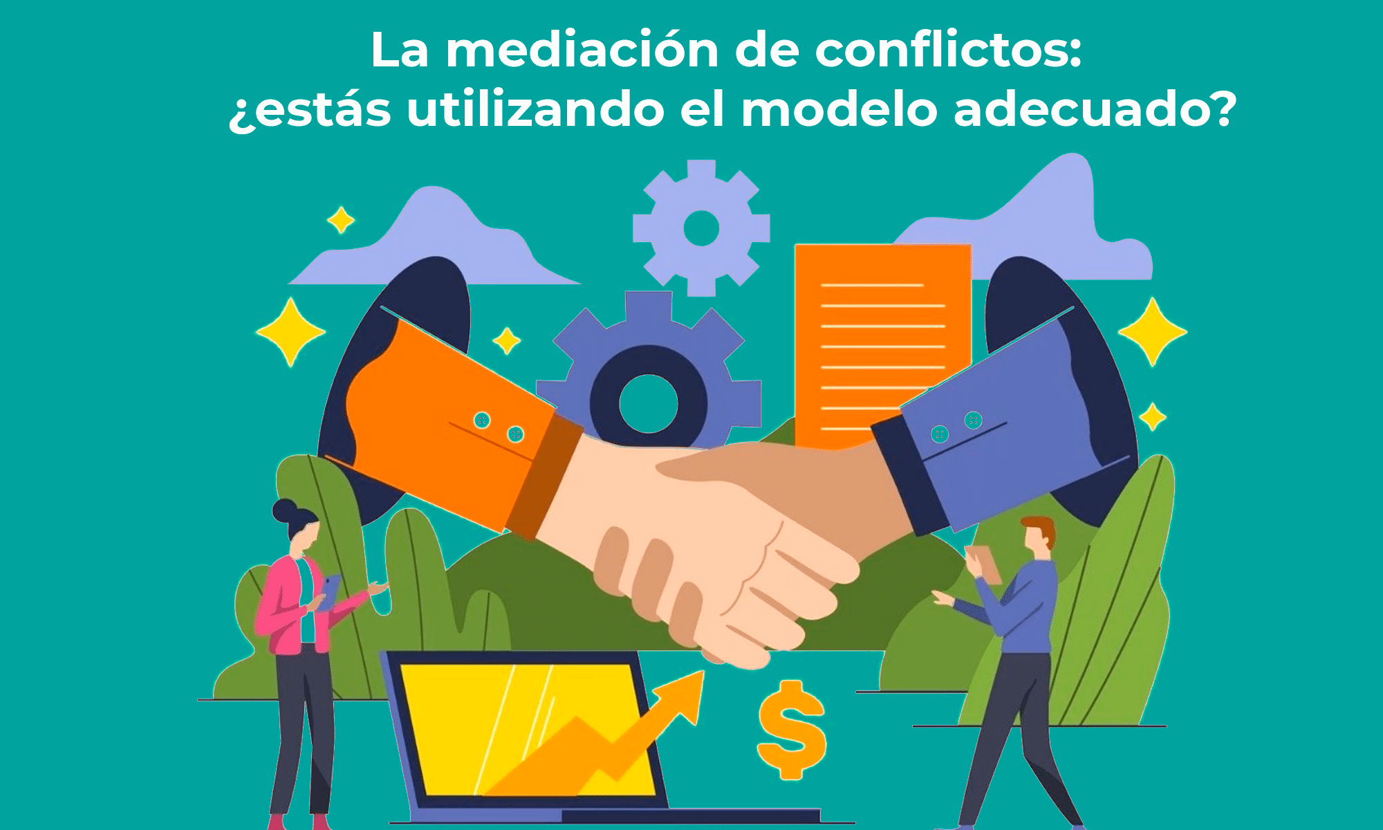 La mediación de conflictos: ¿estás utilizando el modelo adecuado?