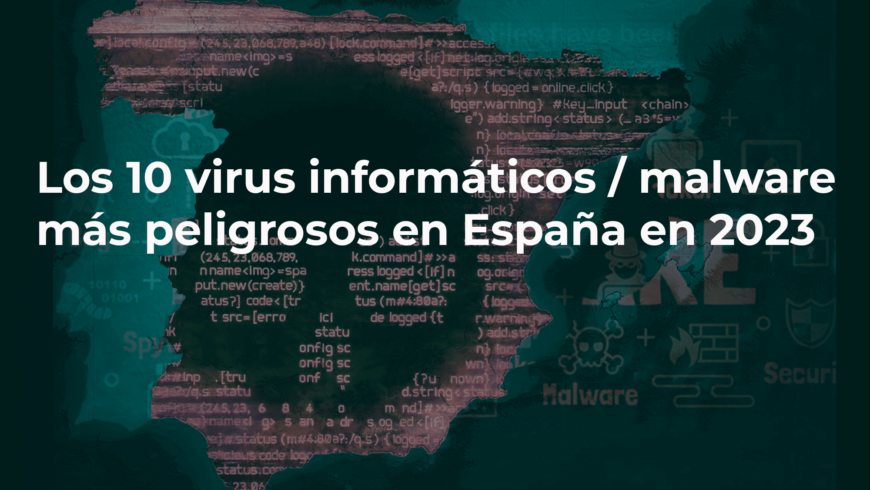 Los 10 virus informáticos / malware más peligrosos en España en 2023