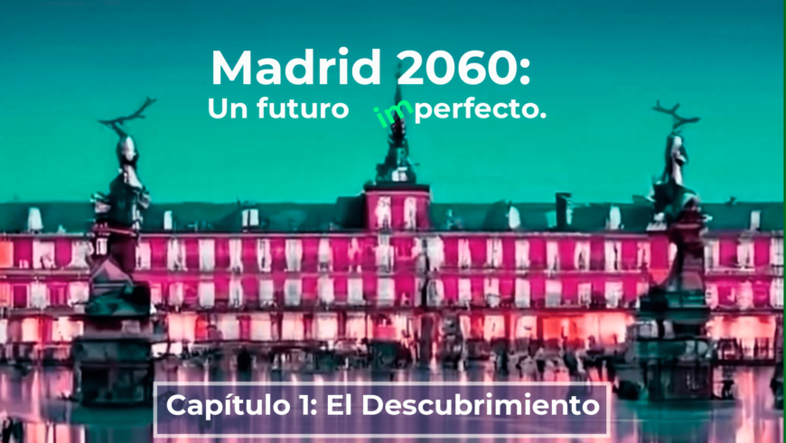 Madrid 2060: Un futuro  ̶i̶m̶perfecto