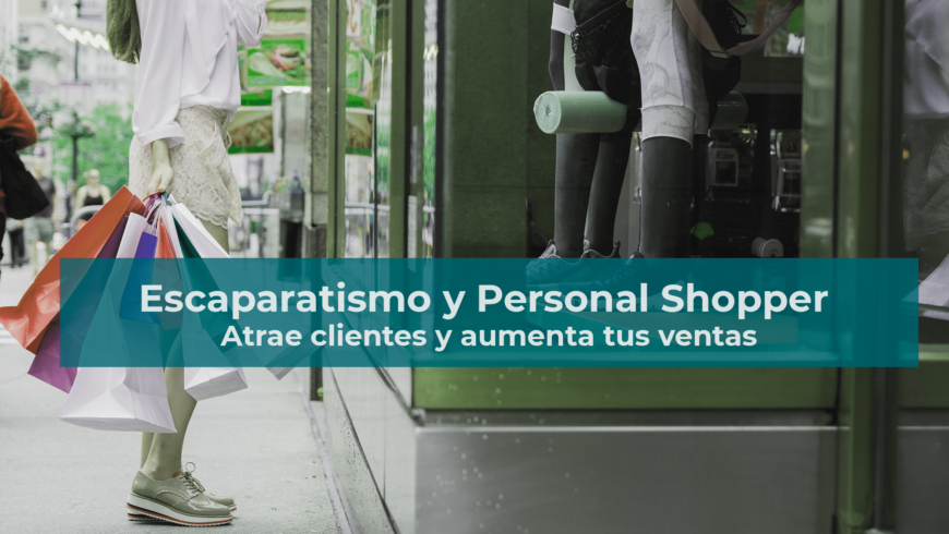Escaparatismo y Personal Shopper : Atrae clientes y aumenta tus ventas