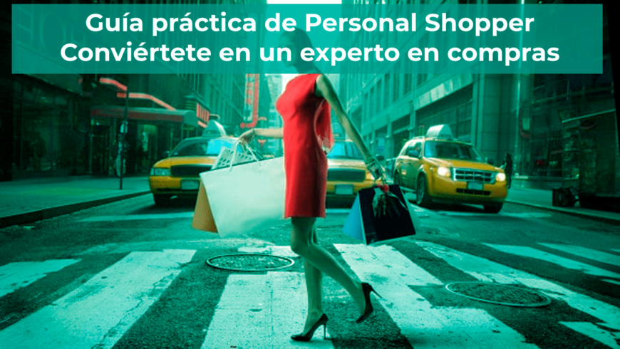 Guía práctica de Personal Shopper : Conviértete en un experto en compras